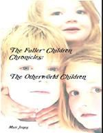 Fuller Children Chronicles : The Otherworld Children