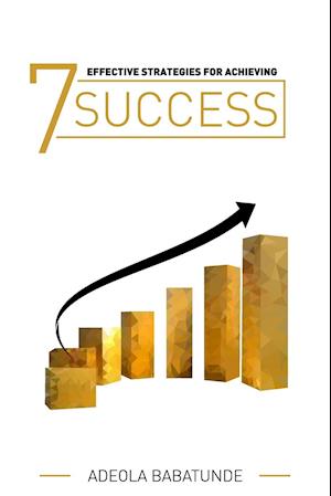 7 Effective Strategies for Achieving Success