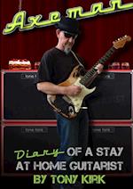 Axeman     Diary of a Stay at Home Guitarist
