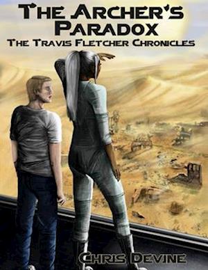 Archer's Paradox - The Travis Fletcher Chronicles