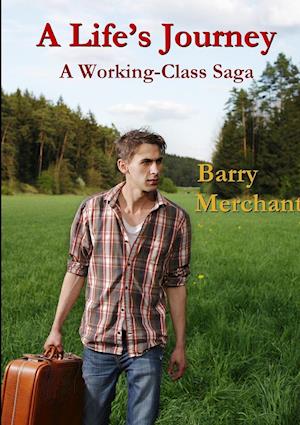 A Life's Journey     A Working Class Saga