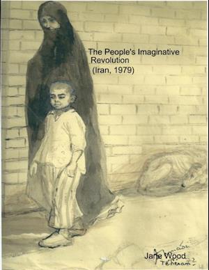 The People''s Imaginative Revolution (Iran, 1979)