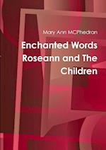 Enchanted Words Roseann and The Children