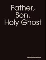 Father, Son, Holy Ghost