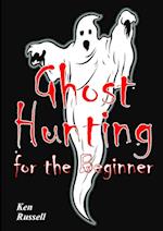 Ghost Hunting For The Beginner
