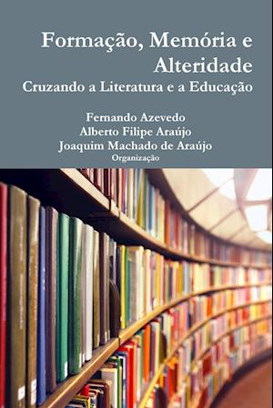 Formação, memória e alteridade. Cruzando a literatura e a educação