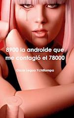 8900 la androide que me contagió el 78000