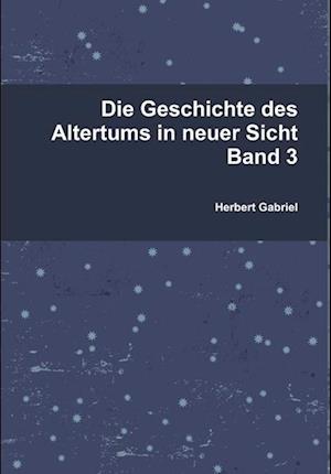 Die Geschichte des Altertums in neuer Sicht Band 3