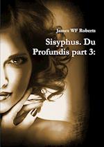 Sisyphus. Du Profundis part 3