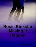 Rosie Rinkstar Making It Happen