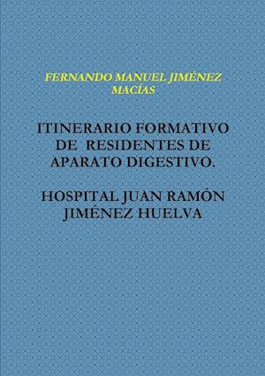 Itinerario Formativo de Residentes de Aparato Digestivo. Hospital Juan RAMîN Jim&#402;nez Huelva