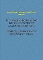 Itinerario Formativo de Residentes de Aparato Digestivo. Hospital Juan RAMîN Jim&#402;nez Huelva