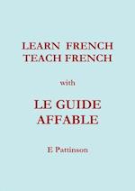 Learn French, Teach French, with Le Guide Affable