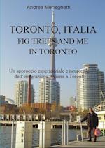 TORONTO, ITALIA FIG TREES AND ME IN TORONTO