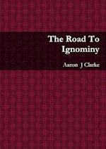 The Road To Ignominy