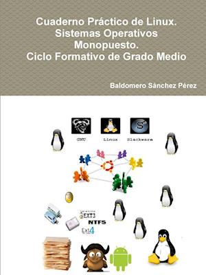 Cuaderno Práctico de Linux. Sistemas Operativos Monopuesto. Ciclo Formativo de Grado Medio