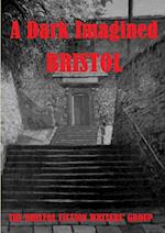 A Dark Imagined Bristol