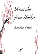 Vorrei Che Fosse Haiku