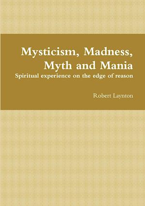 Mysticism, Madness, Myth and Mania