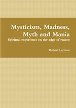 Mysticism, Madness, Myth and Mania