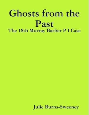 Ghosts from the Past: The 18th Murray Barber P I Case