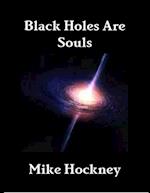 Black Holes Are Souls