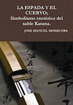 LA ESPADA Y EL CUERVO; Simbolismo esotérico del sable Katana.