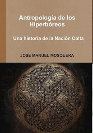 Antropología de los Hiperbóreos - Una historia de la Nación Celta