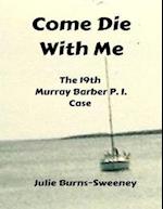 Come Die With Me: The 19th Murray Barber P I Case