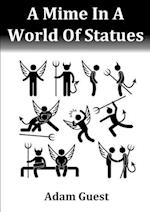 A Mime In A World Of Statues