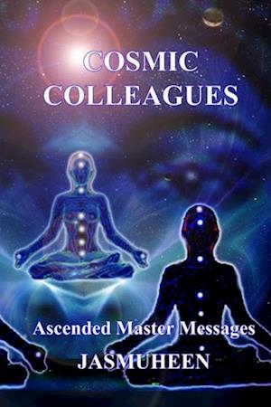 Cosmic Colleagues - Ascended Master Messages