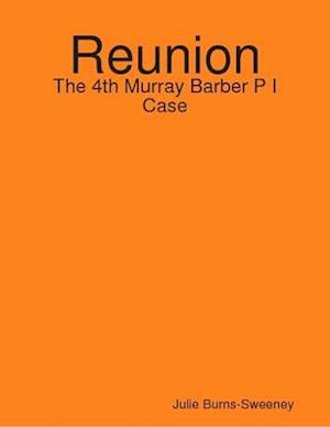 Reunion: The 4th Murray Barber P I Case