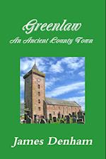 Greenlaw - An Ancient County Town