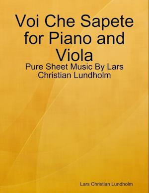 Voi Che Sapete for Piano and Viola - Pure Sheet Music By Lars Christian Lundholm