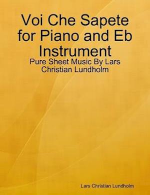 Voi Che Sapete for Piano and Eb Instrument - Pure Sheet Music By Lars Christian Lundholm