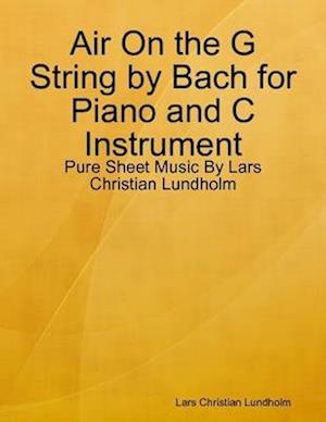 Air On the G String by Bach for Piano and C Instrument - Pure Sheet Music By Lars Christian Lundholm