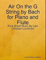 Air On the G String by Bach for Piano and Flute - Pure Sheet Music By Lars Christian Lundholm