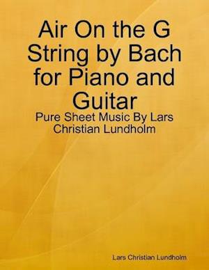 Air On the G String by Bach for Piano and Guitar - Pure Sheet Music By Lars Christian Lundholm