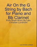 Air On the G String by Bach for Piano and Bb Clarinet - Pure Sheet Music By Lars Christian Lundholm