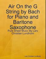 Air On the G String by Bach for Piano and Baritone Saxophone - Pure Sheet Music By Lars Christian Lundholm