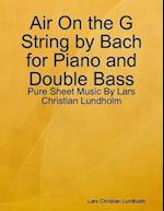 Air On the G String by Bach for Piano and Double Bass - Pure Sheet Music By Lars Christian Lundholm