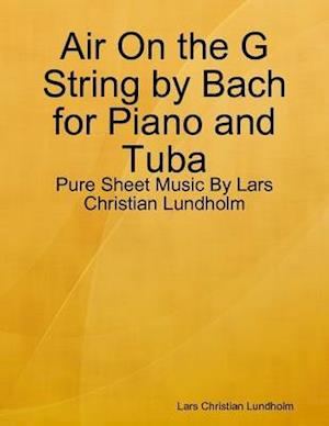 Air On the G String by Bach for Piano and Tuba - Pure Sheet Music By Lars Christian Lundholm