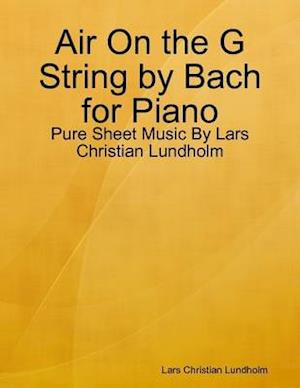 Air On the G String by Bach for Piano - Pure Sheet Music By Lars Christian Lundholm