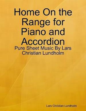 Home On the Range for Piano and Accordion - Pure Sheet Music By Lars Christian Lundholm