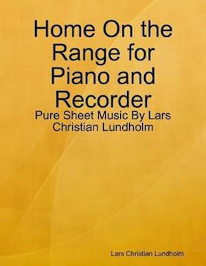 Home On the Range for Piano and Recorder - Pure Sheet Music By Lars Christian Lundholm