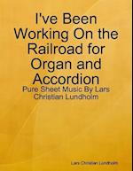 I've Been Working On the Railroad for Organ and Accordion - Pure Sheet Music By Lars Christian Lundholm