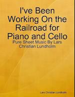 I've Been Working On the Railroad for Piano and Cello - Pure Sheet Music By Lars Christian Lundholm