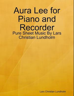 Aura Lee for Piano and Recorder - Pure Sheet Music By Lars Christian Lundholm