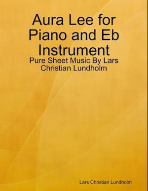 Aura Lee for Piano and Eb Instrument - Pure Sheet Music By Lars Christian Lundholm