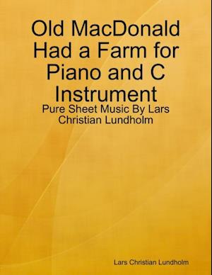 Old MacDonald Had a Farm for Piano and C Instrument - Pure Sheet Music By Lars Christian Lundholm